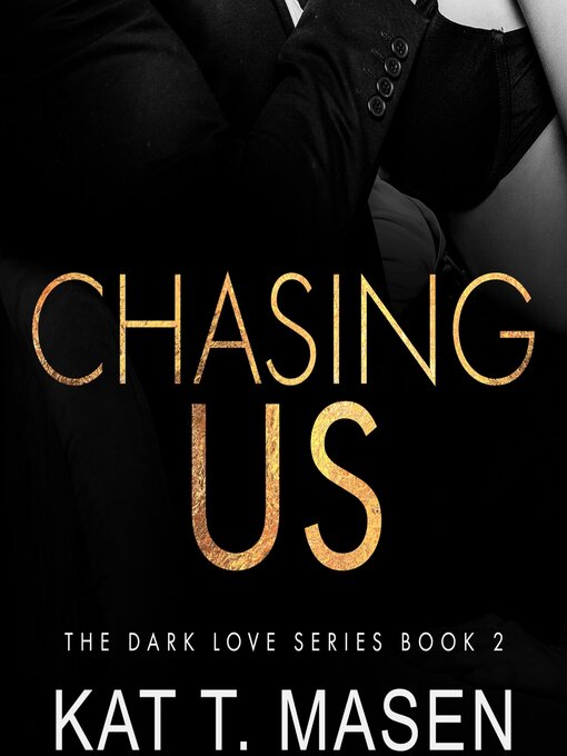 Title details for Chasing Us by Kat T. Masen - Available